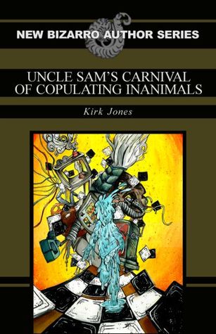 Uncle Sam’s Carnival of Copulating Inanimals by Kirk Jones