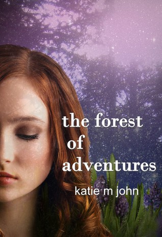 The Forest of Adventures by Katie M. John