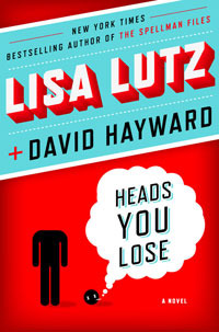Heads You Lose by Lisa Lutz Heads You Lose by Lisa Lutz
