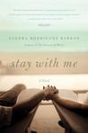 Stay with Me by Sandra Rodriguez Barron Stay with Me by Sandra Rodriguez Barron