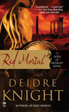 Red Mortal by Deidre Knight Red Mortal by Deidre Knight