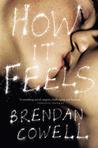 How It Feels by Brendan Cowell How It Feels by Brendan Cowell