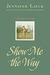 Show Me the Way by Jennifer Lauck