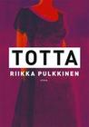 Totta by Riikka Pulkkinen Totta by Riikka Pulkkinen