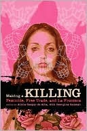 Making a Killing: Femicide, Free Trade, and La Frontera