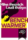 Benchwarmer by Mike Resnick