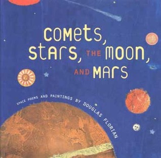 Comets, Stars, the Moon, and Mars by Douglas Florian