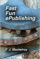 Fast Fun ePublishing F.J. Mackelroy Fast Fun ePublishing F.J. Mackelroy