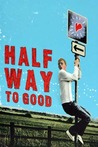 Halfway To Good Halfway To Good