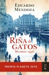 Riña de gatos. Madrid 1936 by Eduardo Mendoza Riña de gatos. Madrid 1936 by Eduardo Mendoza
