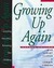 Growing Up Again: Parenting Ourselves, Parenting Our Children (ebook)