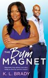 The Bum Magnet by K.L. Brady The Bum Magnet by K.L. Brady