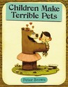 Children Make Terrible Pets by Peter Brown Children Make Terrible Pets by Peter Brown