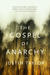 The Gospel of Anarchy by Justin Taylor The Gospel of Anarchy by Justin Taylor
