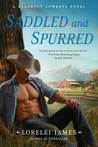 Saddled and Spurred by Lorelei James Saddled and Spurred by Lorelei James