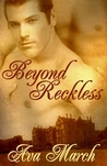 Beyond Reckless by Ava March