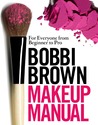 Bobbi Brown Makeup Manual by Bobbi Brown Bobbi Brown Makeup Manual by Bobbi Brown