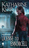 License to Ensorcell by Katharine Kerr License to Ensorcell by Katharine Kerr