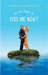 Are You Going to Kiss Me Now? by Sloane Tanen Are You Going to Kiss Me Now? by Sloane Tanen