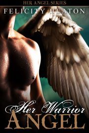 Her Warrior Angel by Felicity E. Heaton Her Warrior Angel by Felicity E. Heaton