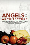 Angels in the Architecture by Douglas Wilson