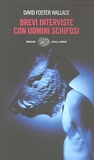 Brevi interviste con uomini schifosi by David Foster Wallace Brevi interviste con uomini schifosi by David Foster Wallace