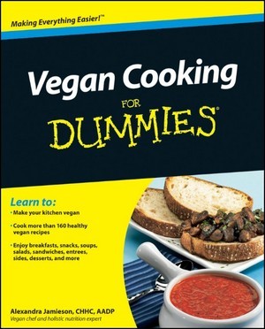 Vegan Cooking for Dummies by Alexandra Jamieson Vegan Cooking for Dummies by Alexandra Jamieson