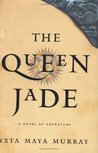 The Queen Jade: A Novel