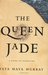 The Queen Jade: A Novel