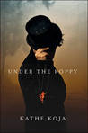 Under the Poppy by Kathe Koja Under the Poppy by Kathe Koja