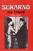 Sukarno: My Friend (Paperback)