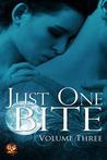 Just One Bite: Volume Three (Just One Bite, #3) Just One Bite: Volume Three (Just One Bite, #3)