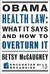 Obama Health Law: What It Says and How to Overturn It: The Left's War Against Academic Freedom (ebook)