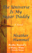 The Universe Is My Sugar Daddy (Paperback)