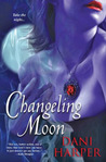 Changeling Moon by Dani Harper Changeling Moon by Dani Harper