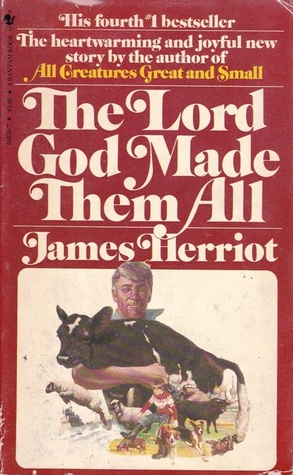 The Lord God Made Them All by James Herriot The Lord God Made Them All by James Herriot