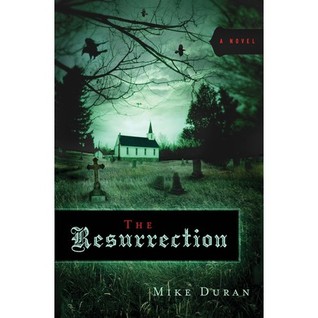 The Resurrection by Mike Duran