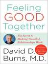 Feeling Good Together: The Secret to Making Troubled Relationships Work