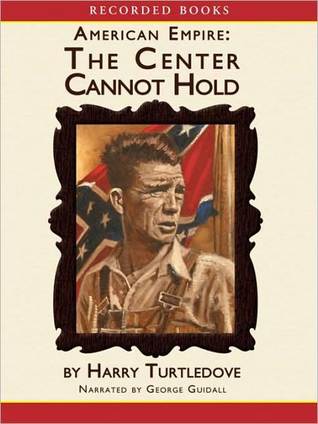The Center Cannot Hold by Harry Turtledove The Center Cannot Hold by Harry Turtledove