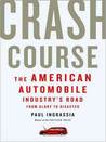 Crash Course: The American Automobile Industry's Road from Glory to Disaster