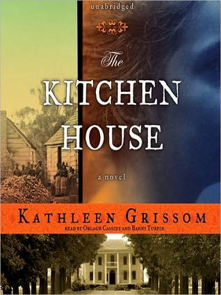 The Kitchen House by Kathleen Grissom The Kitchen House by Kathleen Grissom