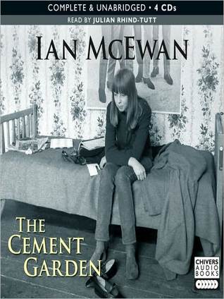 The Cement Garden by Ian McEwan The Cement Garden by Ian McEwan