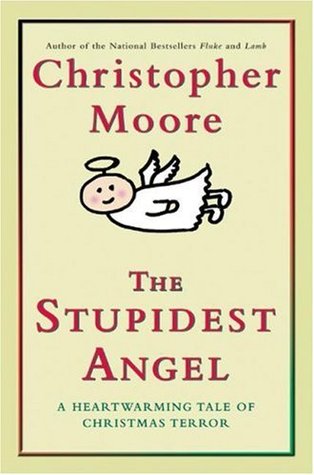The Stupidest Angel by Christopher Moore The Stupidest Angel by Christopher Moore