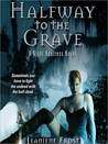 Halfway to the Grave (Night Huntress, #1)