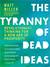 The Tyranny of Dead Ideas: Revolutionary Thinking for a New Age of Prosperity (Audio)
