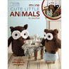 More Cute Little Animals To Crochet (Leisure Arts #5125)