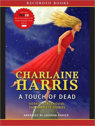 A Touch of Dead (Sookie Stackhouse, #4.1, #4.3, #5.1, #7.1, #8.1)
