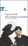 Uno, nessuno e centomila by Luigi Pirandello Uno, nessuno e centomila by Luigi Pirandello