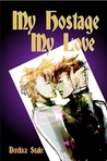My Hostage My Love My Hostage My Love