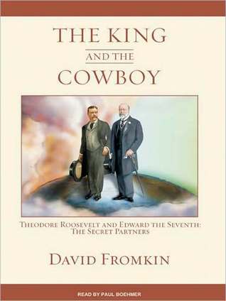 The King and the Cowboy by David Fromkin The King and the Cowboy by David Fromkin